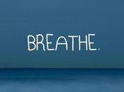 Breathe........
