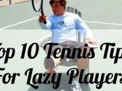 Tennis Tips Lazy Players