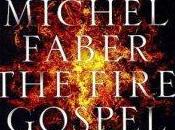 Book Review: Fire Gospel Michel Faber