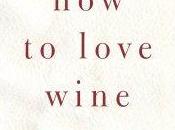 What Reading Now… Eric Asimov’s ‘How Love Wine: Memoir Manifesto’