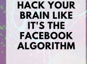 What Feeding Your Mind? Hacking Brain Like It’s Facebook Algorithm