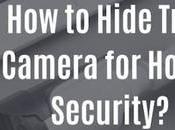 Hide Trail Camera Home Security? Unique Ways Your