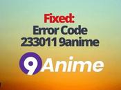 Fixed: Error Code 233011 9anime