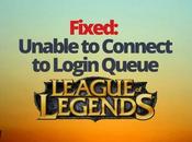 Fixed: Unable Connect Login Queue League Legends