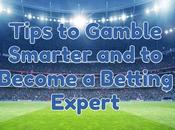 Tips Gamble Smarter Become Betting Expert