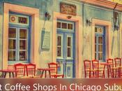 Best Coffee Shops Chicago Suburbs