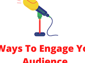 Ways Engage Your Audience 2022