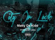 MUSIC: Matty Kidd Christopher Lakes “City Lock” [@ItsMDK]