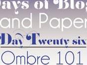 Days Blogging (D.I.Y. Paper Tips) Twenty Six: Ombre