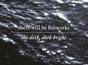 Album Review There Will Fireworks Dark, Dark Bright