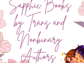 Must-Read Sapphic Books Trans Nonbinary Authors