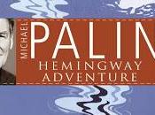 Michael Palin Hemingway Adventure (Book Review)