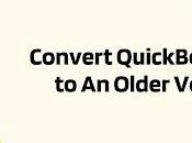 Convert QuickBooks Files Older Version: Easiest
