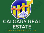 Calgary Real Estate Investment Guide: Comprehensive Guide Making Decisions