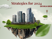 Real Estate Investment Strategies 2024 Devika Group