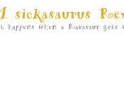 What Blog Won’t Tell You: Sickasaurus