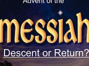 Descent Return? (Advent Messiah)