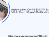 Mastering 300-415 ENSDWI Exam: Your Path Cisco SD-WAN Certification