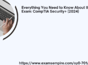 Everything Need Know About SY0-701 Exam: CompTIA Security+ (2024)