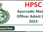 HPSC Ayurvedic Medical Officer Admit Card 2024