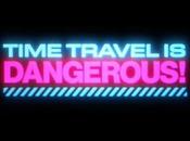 Time Travel Dangerous Release News