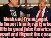 Trump/Musk Have Immigrant Agendas Both Wrong