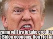 Don't Trump Claim Credit Biden's Good Economy