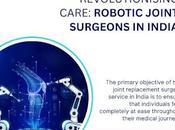 Revolutionising Care: Robotic Joint Surgeons India
