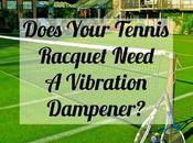 Does Your Tennis Racquet Need Vibration Dampener? Quick Tips Podcast