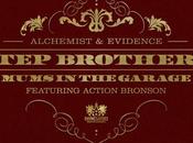 Joint: "Mums Garage" Step Brothers (Alchemist Evidence) Featuring Action Bronson