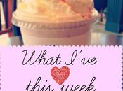 What I've Loved This Week