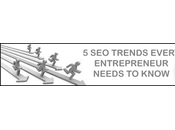 Trends Every Entrepreneur Needs Know
