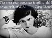 Think: "The Most Courageous Still Think Yourself. Aloud." Coco Chanel