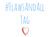 #FlawsAndAll Tag!