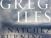 Natchez Burning Greg Iles- Book Review