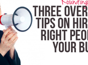 Three Overlooked Tips Hiring Right People Your Business