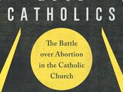 Patricia Miller, Good Catholics: Battle Over Abortion Catholic Church Excerpts