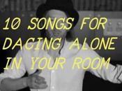 Songs Dancing Alone Your Room
