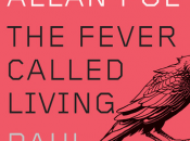 Edgar Allan Poe: Fever Called Living