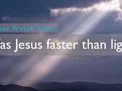 Jesus Faster Than Light?
